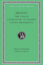 Hesiod II: The Shield. Catalogue of Women. Other Fragments. (Loeb Classical Library, #503) - Hesiod, Glenn W. Most