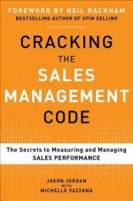 Cracking the Sales Management Code: The Secrets to Measuring and Managing Sales Performance - Jason Jordan, Michelle Vazzana