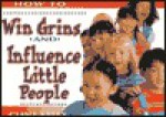 How to Win Grins and Influence Little People - Clint Kelly