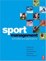 Sport Management: Principles and Application - Russell Hoye, Aaron Smith