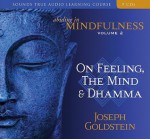 Abiding in Mindfulness, Volume 2: On Feeling, the Mind & Dhamma - Joseph Goldstein