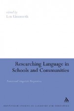 Researching Language in Schools and Communities: Functional Linguistic Perspectives - Len Unsworth