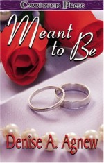 Meant to Be - Denise A. Agnew