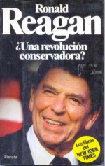 Ronald Reagan. Una revolución conservadora - Hedrick Smith, Adam Clymer, Robert Lindsey, Leonard Silk, Richard Burt