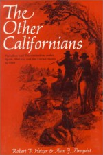 The Other Californians: Prejudice and Discrimination under Spain, Mexico, and the United States to 1920 - Robert F. Heizer, Alan J. Almquist