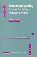 Broadcast Writing: Drama, Comedies, and Documentaries - Ken Dancyger