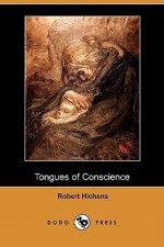 Tongues of Conscience (Dodo Press) - Robert Smythe Hichens