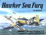 Hawker Sea Fury in Action - Aircraft No. 117 - Ron Mackay, Don Greer, Perry Manley