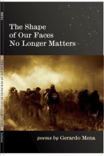 The Shape of Our Faces No Longer Matters - Gerardo Mena