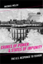 Crimes of Power & States of Impunity: The U.S. Response to Terror - Michael Welch