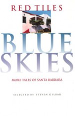 Red Tiles, Blue Skies: More Tales of Santa Barbara from Adobe Days to Present Days - Steven Gilbar