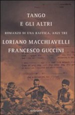 Tango e gli altri: romanzo di una raffica, anzi tre - Francesco Guccini, Loriano Macchiavelli