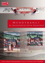 Mendykanci w średniowiecznym Krakowie - Krzysztof Ożóg, Anna Zajchowska, Tomasz Gałuszka OP