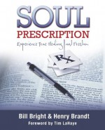 Soul Prescription: Experience True Healing and Freedom - Henry Brandt, Bill Bright