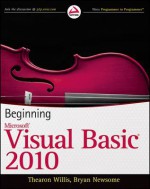 Beginning Visual Basic 2010 - Thearon Willis, Bryan Newsome