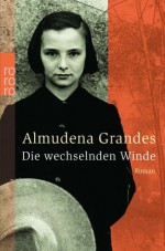 Die wechselnden Winde : Roman - Almudena Grandes, Claudia Wuttke, Petra Strien, Stefanie Gerhold