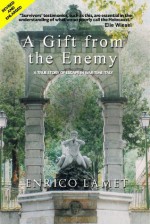 A Gift from the Enemy (A True Story of Escape in War-time Italy) - Enrico Lamet, Peter Schults