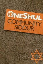 OneShul Community Siddur (Prayerbook) - OneShul Community, Patrick Aleph, Michael Sabani