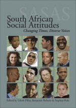 South African Social Attitudes: Changing Times, Diverse Voices - Udesh Pillay, Benjamin Roberts, Stephen Rule