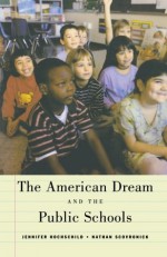 The American Dream and the Public Schools - Jennifer L. Hochschild, Nathan Scovronick