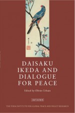 Daisaku Ikeda and Dialogue for Peace - Olivier Urbain