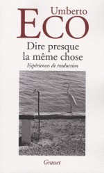 Dire presque la même chose : expériences de traduction - Umberto Eco, Myriem Bouzaher