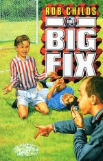 The Big Fix - Rob Childs, Aidan Potts