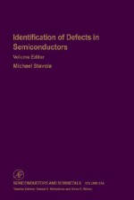 Semiconductors and Semimetals, Volume 51A: Identification of Defects in Semiconductors - Robert K. Willardson, Michael Stavola, Eicke R. Weber