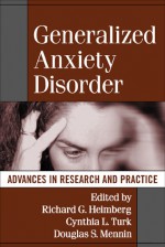 Generalized Anxiety Disorder: Advances in Research and Practice - Richard G. Heimberg, Cynthia L. Turk