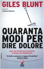 Quaranta modi per dire dolore - Giles Blunt, Lidia Perria