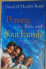 Praying the Bible with Your Family - David Kopp