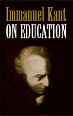 On Education - Immanuel Kant, Annette Churton