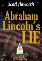 Abraham Lincoln's Lie - Scott Haworth