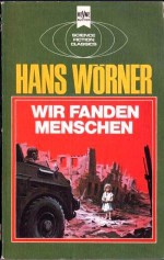 Wir Fanden Menschen: Roman - Hans Wörner, Herbert W. Franke