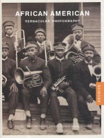 African American Vernacular Photography: Selected from the Daniel Cowin Collection - Brian Wallis