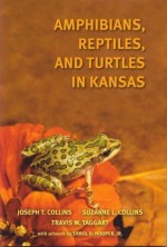 Amphibians, Reptiles, and Turtles in Kansas - Joseph T. Collins, Suzanne L. Collins, Travis W. Taggart