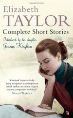 Complete Short Stories (Virago Modern Classics) - Joanna Kingham, Elizabeth Taylor