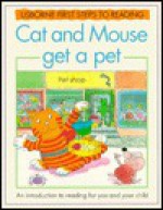 Cat and Mouse Get a Pet: Usborne First Steps to Reading - Ray Gibson, Paula Borton