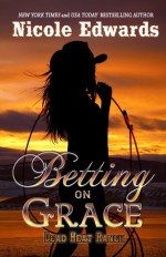 Betting on Grace - Nicole Edwards