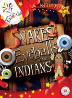 Snakes, Eyeballs and Indians 6th Class Anthology - John Hartnett, Eileen Phelan, Eithne Kennedy