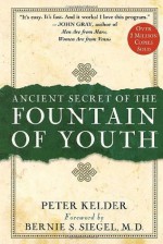 Ancient Secret of the Fountain of Youth - Peter Kelder, Bernie S. Siegel