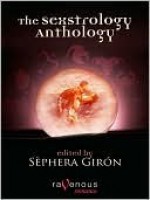 Sexstrology Anthology 2009 - Sèphera Girón, Yvonne Navarro, Michael R. Colangelo, Méline Nadeau, Rachel Kenley, N.T. Morley, Monica J. O’Rourke, Sandra Kasturi, Lisa Manetti, Eva Lilliglash, Derek Clending, Jo Atkinson, Tricia Tucker