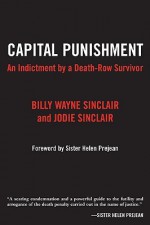 Capital Punishment: An Indictment by a Death-Row Survivor - Billy Wayne Sinclair