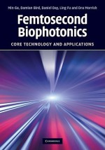 Femtosecond Biophotonics: Core Technology and Applications - Min Gu, Daniel Day, Damian Bird, Ling Fu