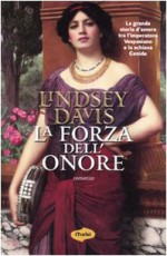 La forza dell'onore - Lindsey Davis, Maria Elena Vaccarini