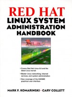 Red Hat Linux System Administration Handbook - Mark F. Komarinski, Cary Collett