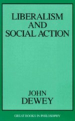 Liberalism and Social Action - John Dewey