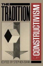 The Tradition Of Constructivism - Stephen Bann