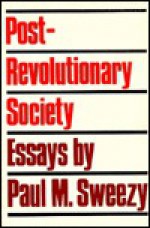 Post-Revolutionary Society: Essays - Paul M. Sweezy