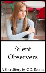 Silent Observers - C.D. Reimer